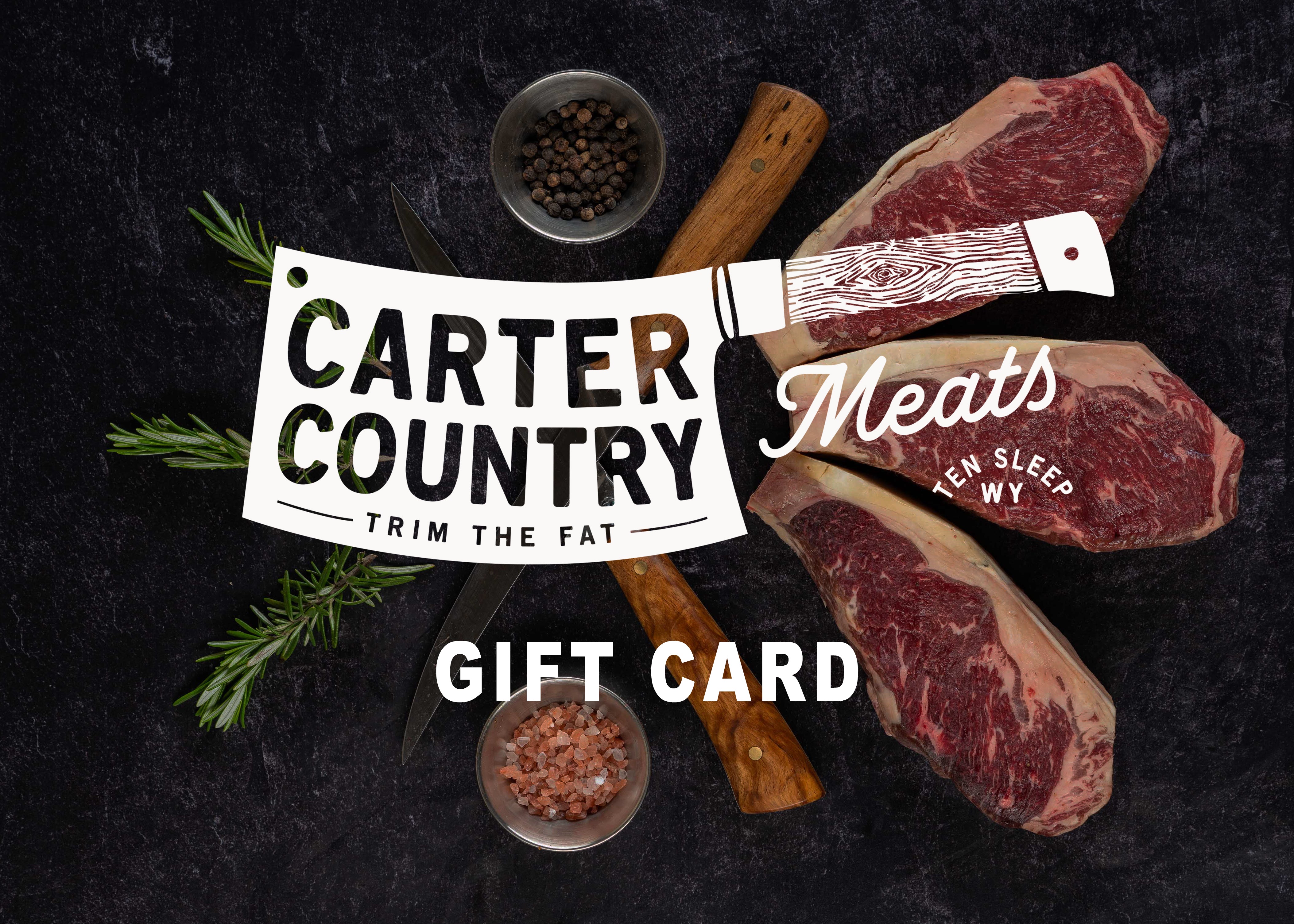 Steak cuts with knives, garnish, and seasoning. Carter Country Meats butcher knife logo. Gift Card text